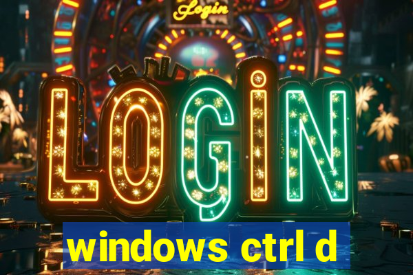 windows ctrl d